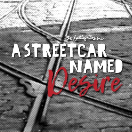 Footlighters Present Tennessee Williams’ Classic a Streetcar Named Desire