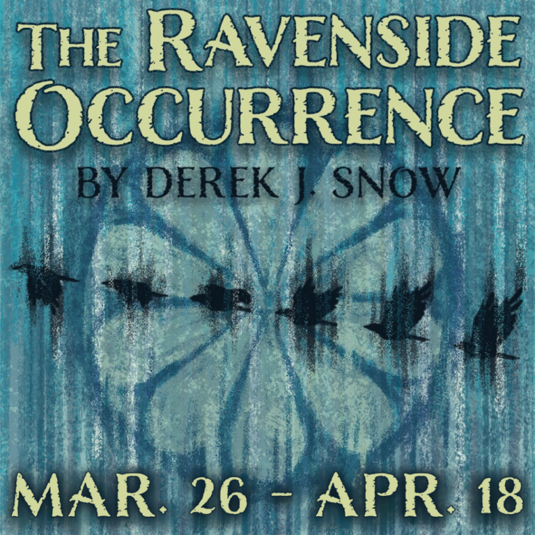 Know Theatre Presents: The Ravenside Occurrence by Derek J. Snow ...